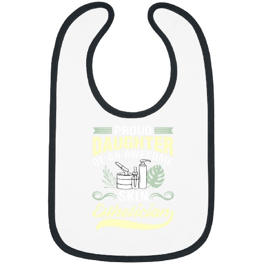 Proud Daughter Of Skin Esthetician Cosmetologist Graphic Bibs