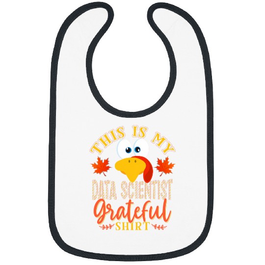 Thanksgiving Turkey This Is My Data Scientist Grateful Bibs