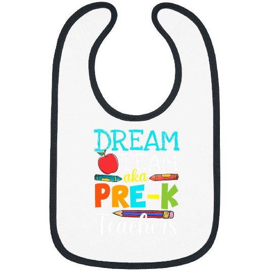 Dream Team Aka PreK Teachers PreK Teacher Life Bibs