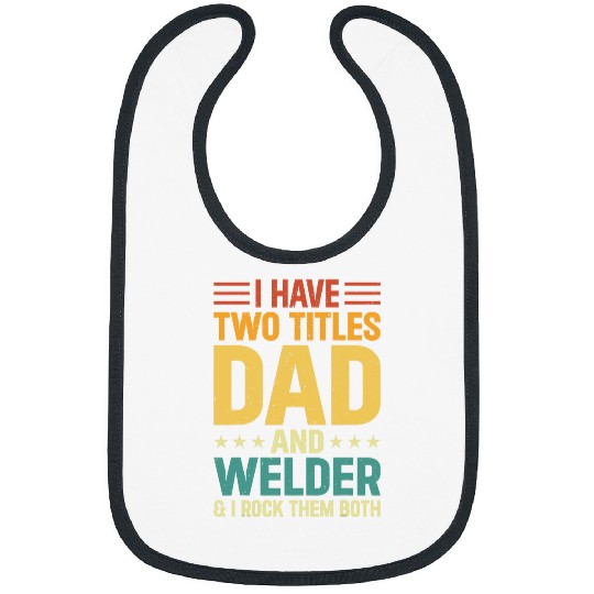 Funny Welding Dad and Welder Fathers Day TIG MIG Arc Weld Bibs