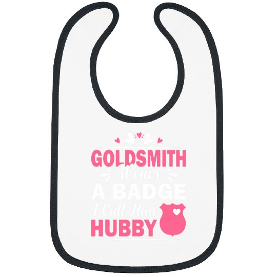 Goldsmith Wears A Badge I Call Him Hubby Funny Couple Bibs