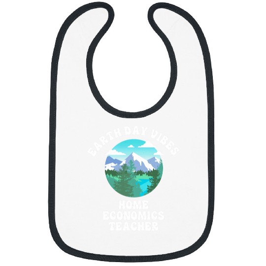 Earth Day Vibes homes Economics Teacher Bibs