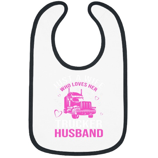 Just A Wife Who Loves Her Trucker Husband Truck Drivers Wife Bibs