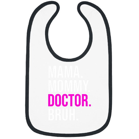 Womens Mama Mommy Doctor Bruh Funny Mom Mothers Day Bibs