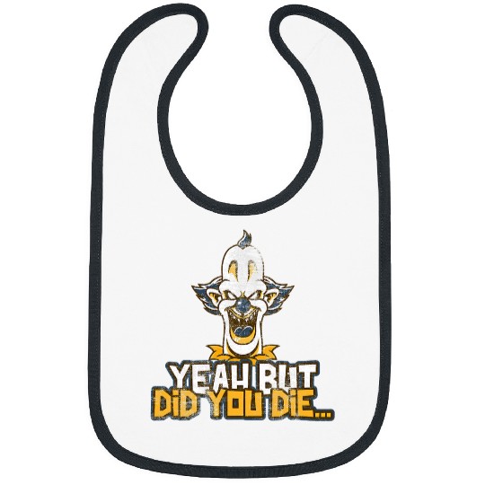 Yeah But Did You Die Funny Meme Gym Halloween Clown Ed 23 Bibs