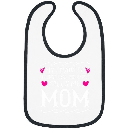 My Favorite Occupational Therapist Calls Me Mom Mothers Day Bibs