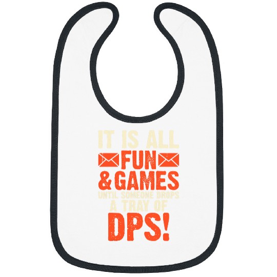 It Is All Fun And Games Until Someone Drops A Tray Of Dps Bibs
