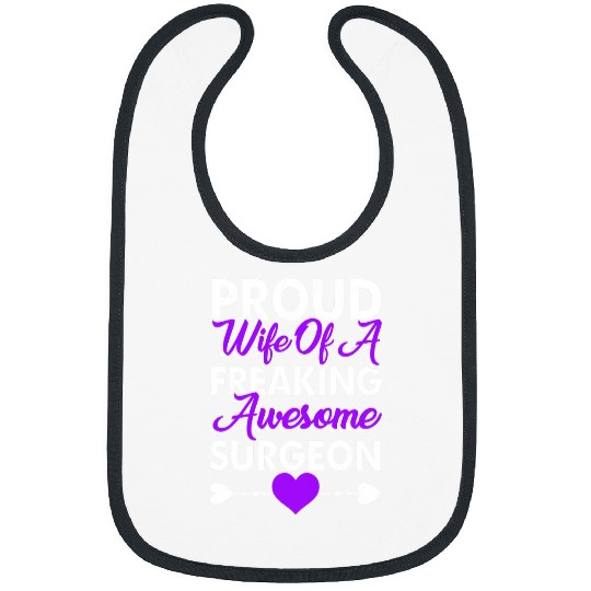 Proud Wife Of Surgeon medicals Doctor Surgery Doctors Graphic Bibs