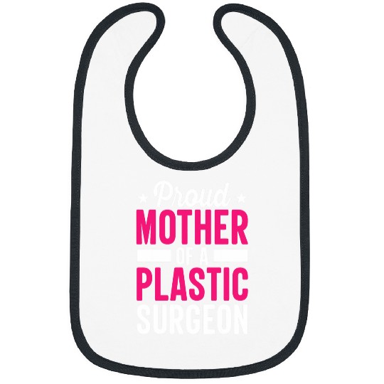 Proud Mother Of Plastic Surgeon Surgery Doctor Graphic Bibs