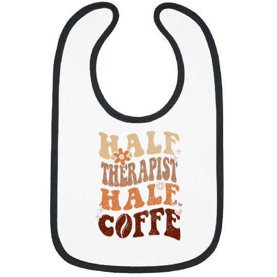 Retro Groovy Funny Half Coffee Half THERAPIST Mothers Day Bibs