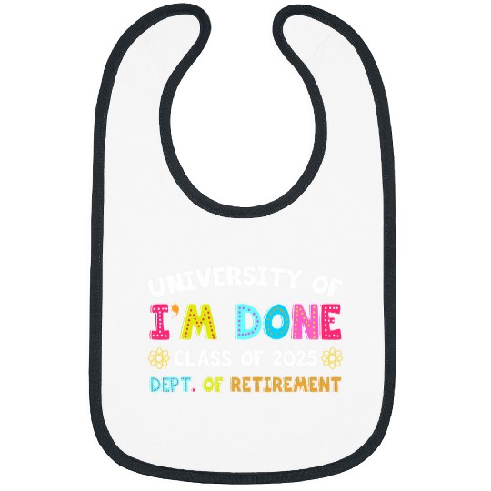Im Retirement Teacher Retirement Gift For Class of 2025 Bibs