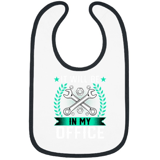 It Will Be in My Office Funny Repairman Automotive Mechanic Bibs