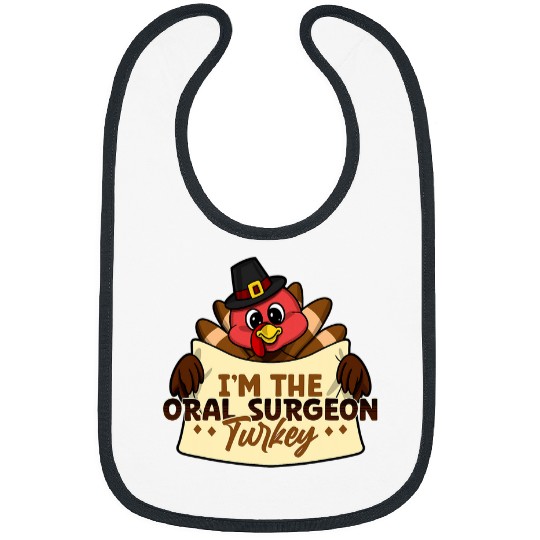 Im the oral surgeon turkey family matching thanksgiving Bibs