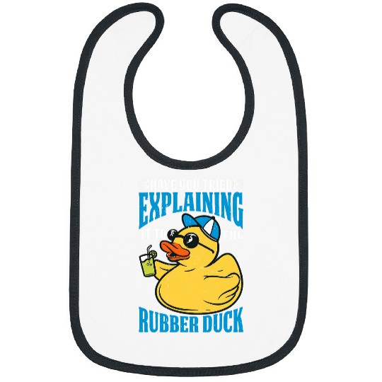 Have You Tried Explaining It To The Rubber Duck 1 Bibs