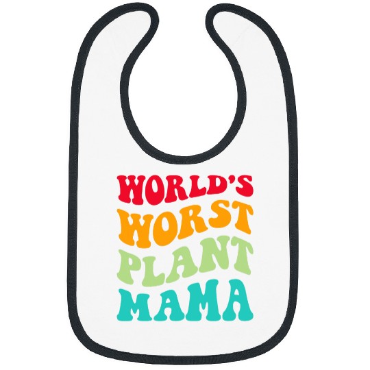 Worlds Worst Plant Mama Farmer Gardener Sad Plant Mommy Bibs