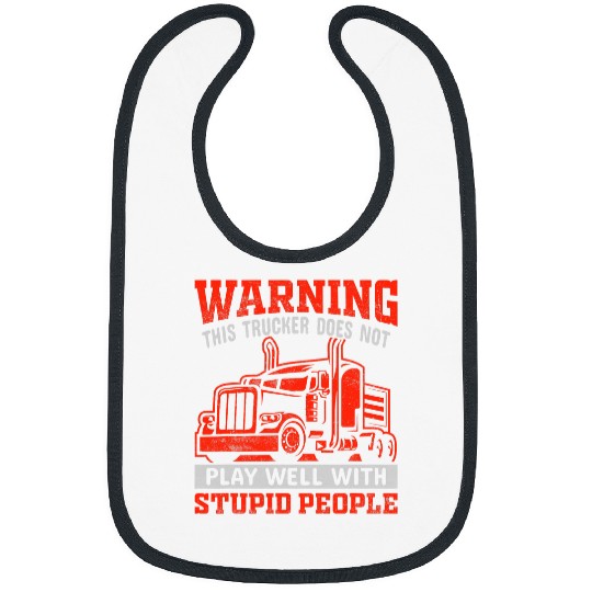 This Trucker Does Not Play Well With Stupid People Bibs