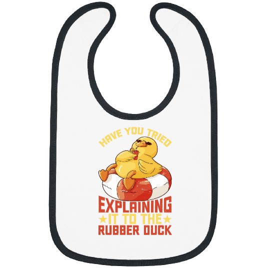 Have You Tried Explaining It To The Rubber Duck Bibs