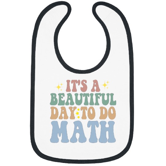 Its A Beautiful Day To Do Math Teacher Algebra Professor Bibs
