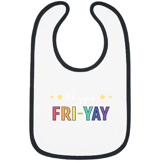 Happy FriYay Friday Lovers Fun Teacher TGIF FriYay Teacher Bibs