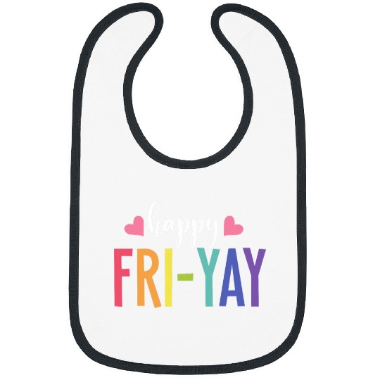 Happy Friday FriYay Lovers Funny Teacher Babies TGIF Bibs