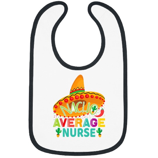 Nacho Average nurses Cinco De Mayo Fiesta Mexican Nursing Bibs