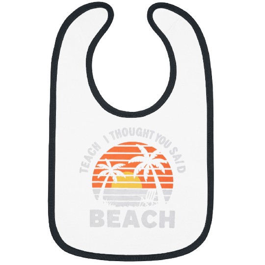Retro Teach I Thought You Said Beach Teacher Summer Vacation Bibs