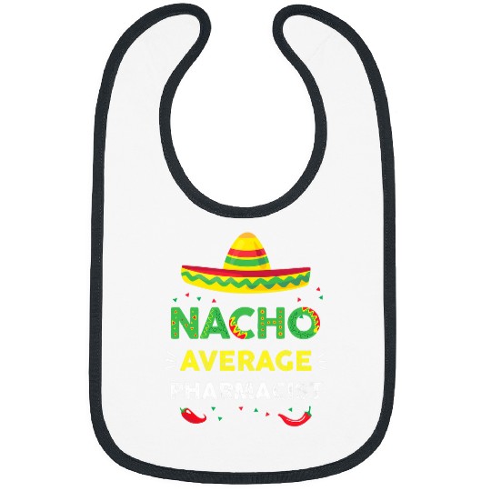 Nacho Average Pharmacist Fun Gift Cinco De Mayo 1 Bibs