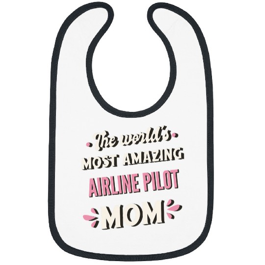 The Worlds Amazing Airline Pilot Mom Bibs
