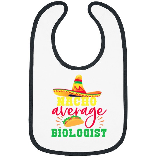 Nacho Average Biologist Funny Biology Student Professor Bibs