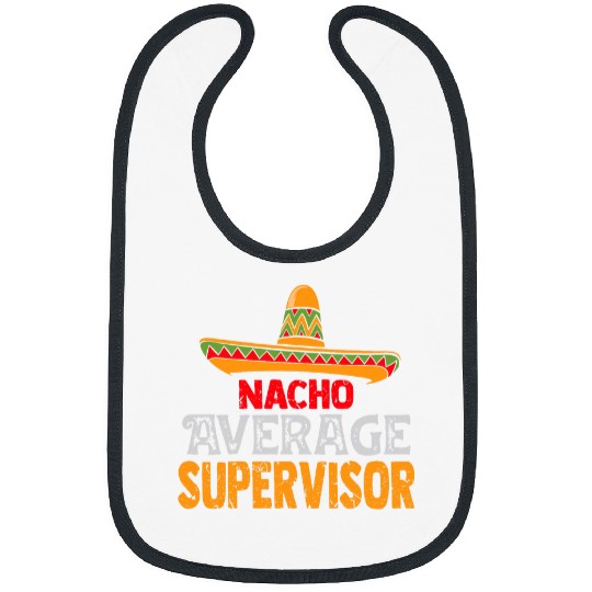 Nacho Average Supervisor Cinco De Mayo Mexican Matching Bibs