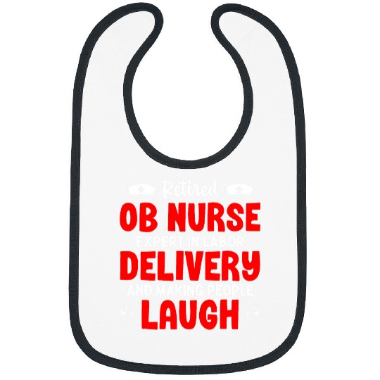 Retired OB nurses Obstetric nurses Funny Obsterical Retirement 5 Bibs
