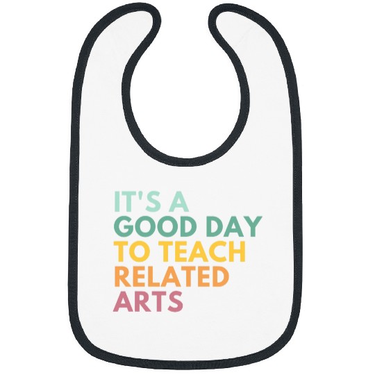 Its A Good Day To Teach Related Arts 1 Bibs