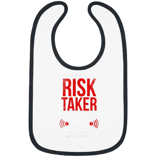 I am a Risk Taker I fly Without Obstacle Avoidance Drone Bibs