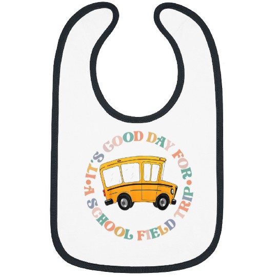 its good day for a school field trip fun day school trips Bibs