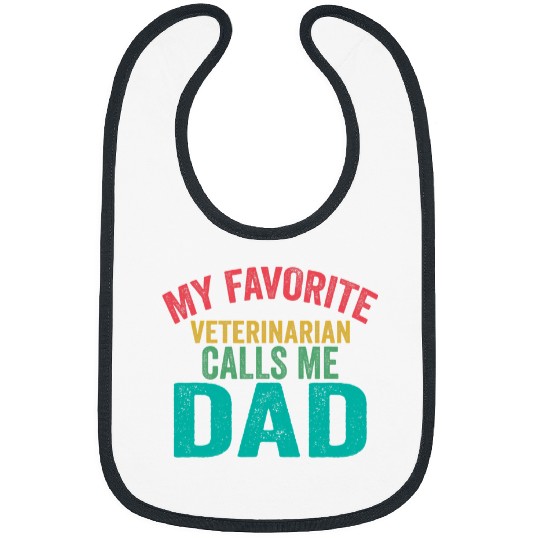 My favorite Veterinarian calls me dad fathers day Bibs