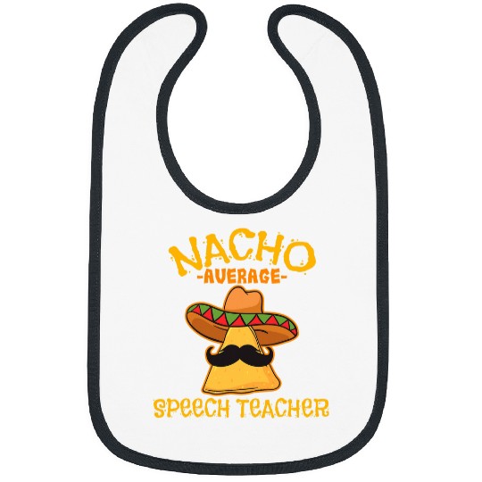 Nacho Average Speech Teacher Cinco De Mayo Mexican Professor Bibs