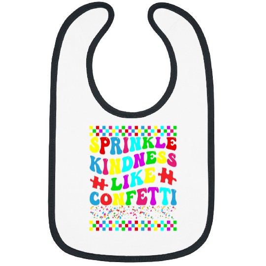 Throw Kindness Around Like Confetti Positivity Kids Teacher Bibs