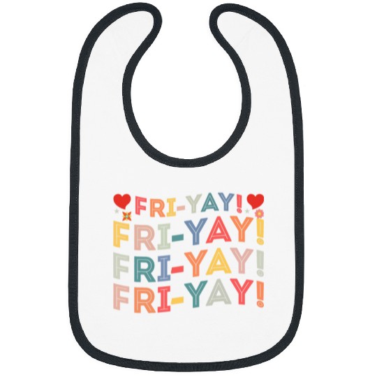 Happy FriYay Friday Funny Teacher Life Happy Friday Bibs