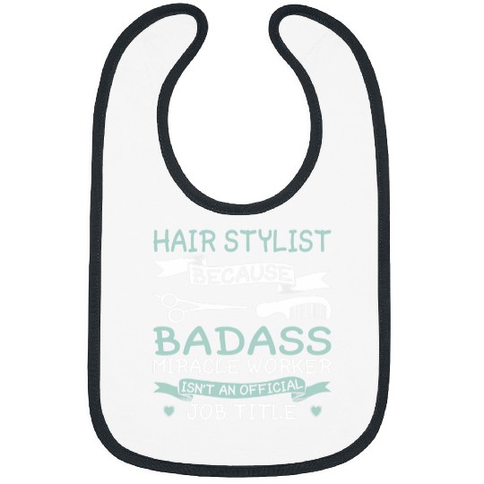 Hair Stylist because Badass Miracle Worker Barber Bibs