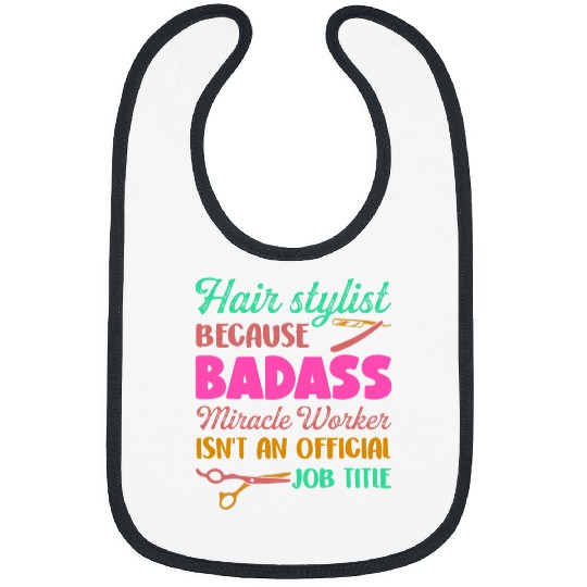 Hair Stylist Because Miracle Worker Gift For Hairdresser Bibs
