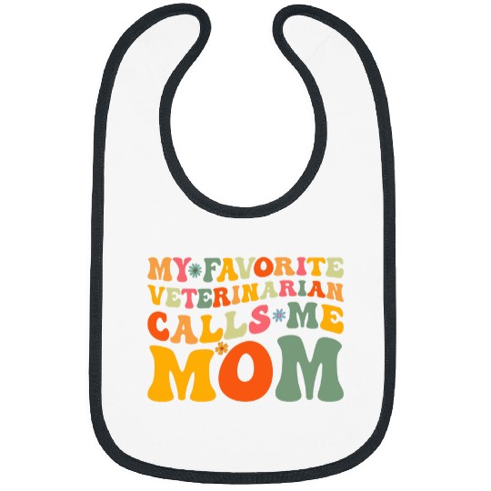 My Favorite Veterinarian Calls Me Mom Groovy Mothers Day Bibs