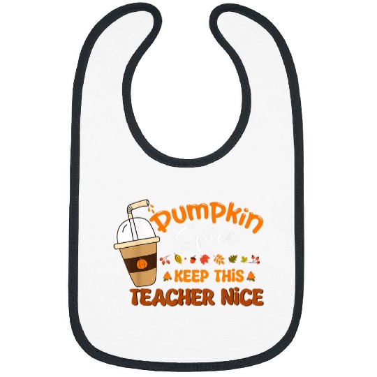autumn leaves pumpkin spice keep this teacher nice fall Bibs
