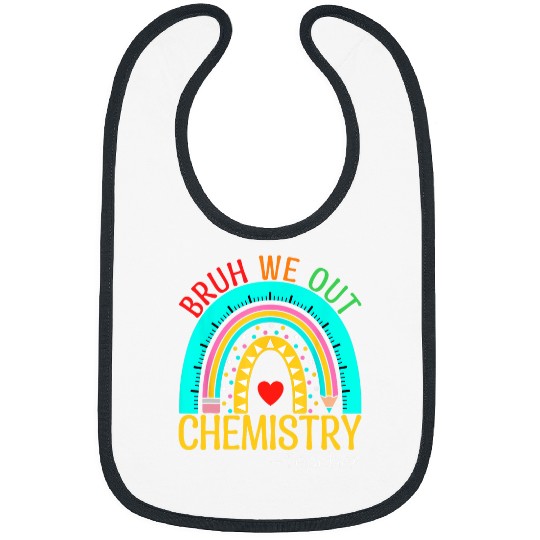 End Of School Year Rainbow Bruh We Out Chemistry Teacher Bibs