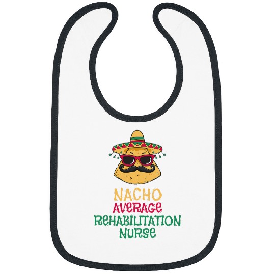 Nacho Average Rehabilitation nurses Cinco de Mayo Bibs