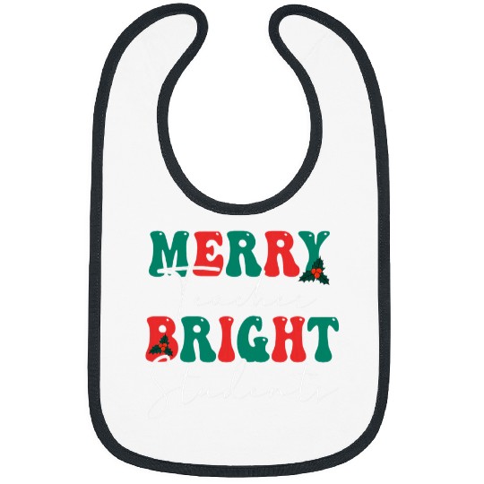 Merry Teacher Bright Student Merry And Bright xmass Teacher Bibs