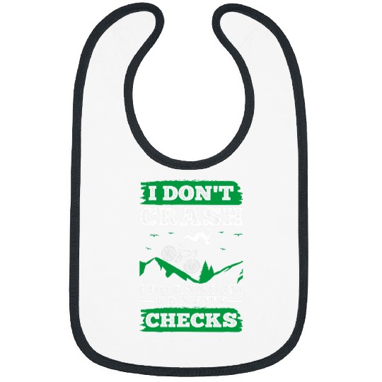 I Dont Crash I Do Random Gravity Checks Mountain Biking 1 Bibs