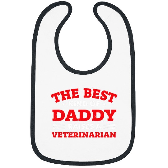The Kind of Daddy Raises a Veterinarian Fathers Day Bibs