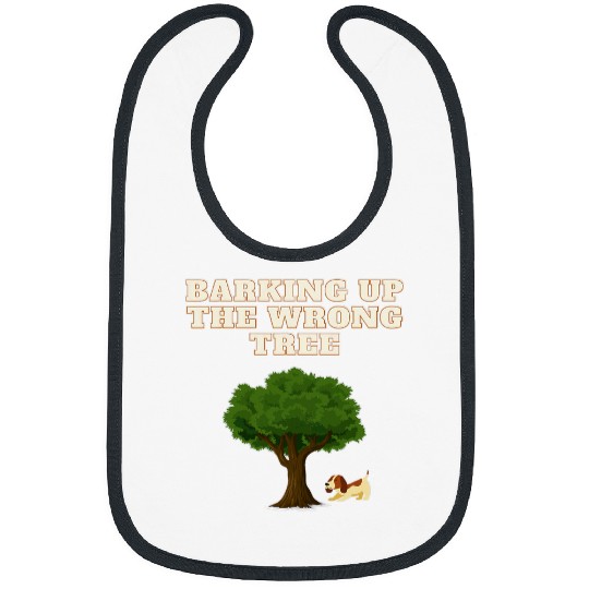 Bark up the wrong tree funny dog lover Bibs