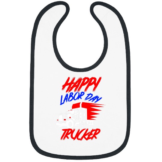 Happy Labor Day Holiday Truck Driver The Trucker Bibs