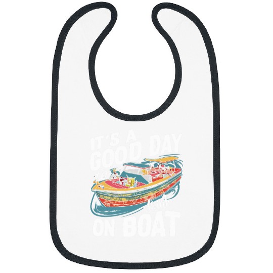 Its A Good Day To Drink On A Boat Cruise Summer Boat Trip Bibs